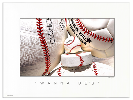 Wanna Be's Poster | The Baseball Fine Art Series is a collection of art photos that glorify, our great national pastime, BASEBALL.